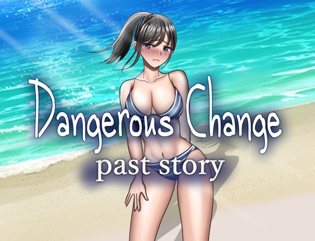 Dangerous Change: Past Story [v1.0] [SORAUE]